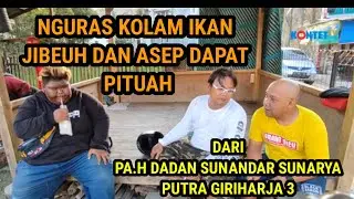 ASEP DAN JIBEUH‼️NGURAS KOLAM IKAN DI RUMAH NYA PA DALANG DADAN SUNANDAR S JIBEUH DAPAT ILMU ??????