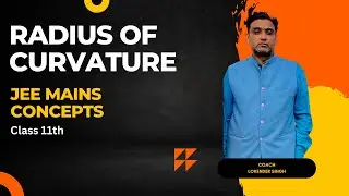 Radius of Curvature: Essential Concepts for JEE Mains and Beyond!