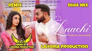 Laachi | Dhol Mix | Geeta Zaildar | New Remix Punjabi Song 2026