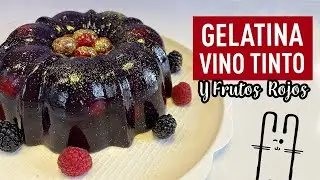 Receta de GELATINA DE VINO TINTO con Frutos Rojos | Gelatinas Gourmet | El Baúl de Jave