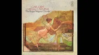 The Roger Wagner Chorale - Catulli Carmina (Full Album)