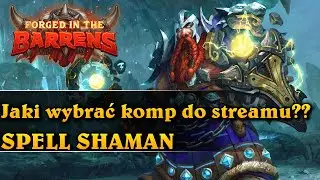 Jaki wybrać komp do streamu?? - SPELL SHAMAN - Hearthstone Decks (Forged in the Barrens)