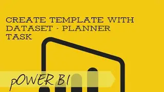 4 Create Template with dataset - Planner Task (Power Bi)