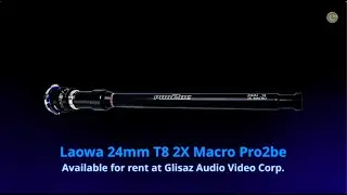 Laowa 24mm T8 2X Macro Pro2be Probe Lens at Glisaz Audio Video Corp.