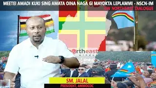 SM. JALAL PRESIDENT, AMMOCOC : MEETEI AMADI KUKI SING AMATA OINA NAGA GI MAYOKTA LEPLAMMI - NSCN-IM