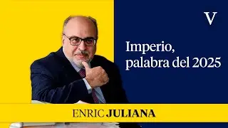 Imperio, palabra del 2025 | Enfoque Enric Juliana