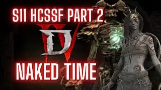 HCSSF WITHOUT CLOTHES PART 2 : DIABLO 4 SEASON 11 HARDCORE SOLO SELF FOUND