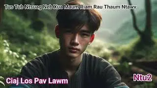 Tus Tub Thauv Neb Xua Riam Rau Yuav Luag Tuag Ciaj Los Pav Lawm^Ntu2end