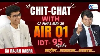 Chit-Chat with CA Final AIR 1 CA Rajan Kabra 🏆 || 95 Marks In IDT || May 2025 || CA. Yashvant Mangal