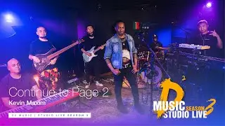 KEVIN MAXIM - Continue to Page 2 - D2 MUSIC STUDIO LIVE -S3
