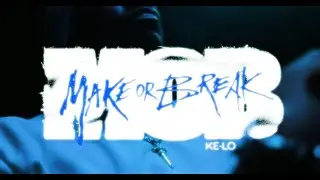 Ke-Lo - Make Or Break (Official Video)