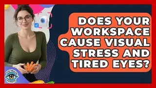 Does Your Workspace Cause Visual Stress And Tired Eyes? - Eye Health Experts