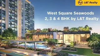 Luxury Living at West Square, Seawoods | 2&ndash;4 BHK by L&T Realty