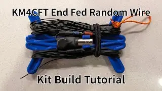 KM4CFT QRP End Fed Random Wire Kit Assembly Tutorial