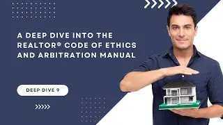 Realtor&reg;Code of Ethics and Arbitration Manual Deep Dive