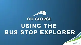 NEW! GO GEORGE Interactive Bus Stop Explorer