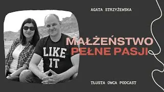 Małżeństwo pełne pasji - rozmowa z Maćkiem Strzyżewskim [podcast Tłusta Owca #34] NAPISY