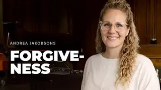 Freedom in Christ: Forgiveness | Andrea Jakobsons