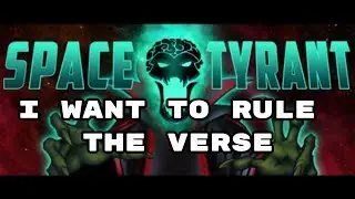 Space Tyrant - Learning To Rule the Galaxy as an Evil Over Lord - Gameplay and Walkthrough - Ep 3