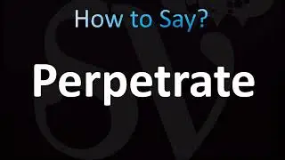 How to Pronounce Perpetrate (CORRECTLY!)