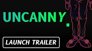 Uncanny - Launch Trailer