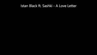 Istan Black, and Sashki - A Love letter
