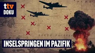 Inselspringen im Pazifik (Zweiter Weltkrieg Doku, US-Strategie gegen Japan, ganze Doku auf Deutsch)​
