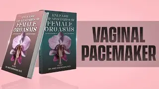 The Natural Vaginal Pacemaker The Ultimate Full Body Orgasm