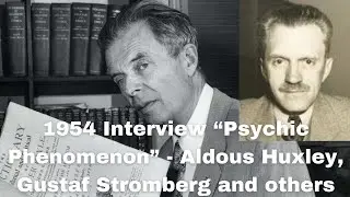Psychic Phenomenon - Rare 1954 Radio Interview with Aldous Huxley, Gustaf Stromberg, James Crenshaw