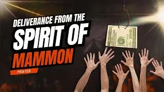 Destroy the Spirit of Mammon: Breakthrough Prayer Guide
