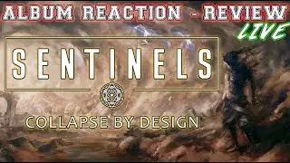 SENTINELS - Collapse By Design ALBUM REACTION & REVIEW STREAM