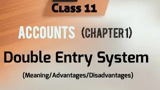 Meaning of Double Entry System!!Advantages /Disadvantages of Double Entry System !Class 11 Accounts!