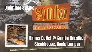 2025 Samba Steakhouse KL Buffet - Ultimate Brazilian Churrascaria Experience