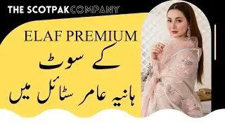ELAF Premium Dresses Handwork Designs | ELAF Luxury Dress In Hania Amir Style | TheScotPakCompany