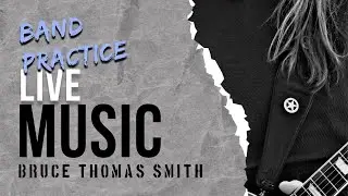 Band Practice featuring Bruce Thomas Smith