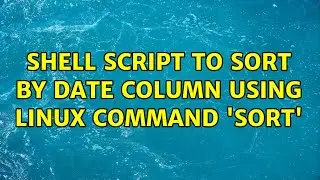 Shell script to sort by date column using Linux command 'sort'