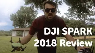 DJI Spark Review - It's 2018, is it still worth it?