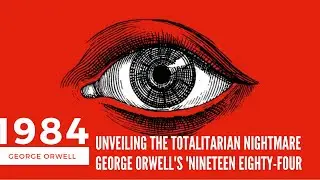 Unveiling the Totalitarian Nightmare George Orwell's 'Nineteen Eighty Four