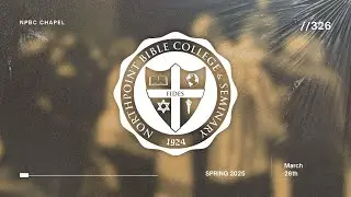 NPBC Chapel | Tiff Shuttlesworth | March 26th | Spring 2025