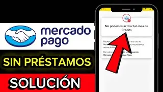 C&oacute;mo Activar la L&iacute;nea de Cr&eacute;dito y Solicitar un Pr&eacute;stamo Personal en Mercado Pago (Actualizado 2025)
