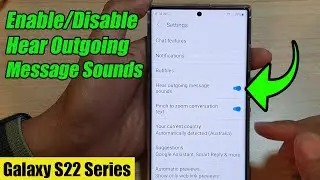 Galaxy S22/S22+/Ultra: How to Enable/Disable Hear Outgoing Message Sounds