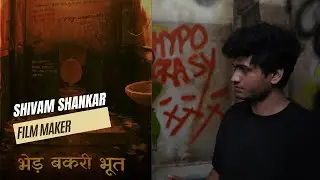 Shivam Shankar : Filmmaking Journey , Bhed Bakri Bhoot , Fav Films and Filmmakers