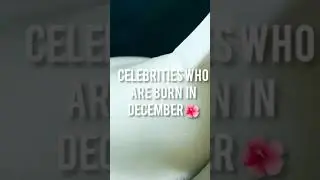 celebrities who are born in december#shorts #celebrities