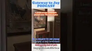 Gateway to Joy Podcast: 95. A chance to die - A biography of Amy Carmichael (23/24)