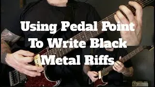 Writing Black Metal Riffs Using Pedal Point