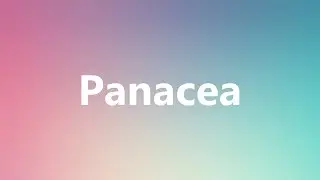 Panacea - Medical Definition and Pronunciation