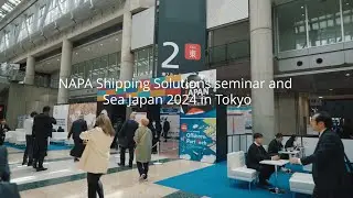 NAPA Shipping Solutions Seminar and Sea Japan 2024 in Tokyo - full video [JP]