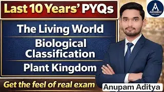 Last 10 Years' PYQs of NEET (Living World + Biological Classification + Plant Kingdom) By Anupam