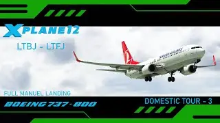 X PLANE 12 / DOMESTIC TOUR 3 / THY NEW LIVERY / FULL MANUEL LANDING / SIM TOOL KIT PRO