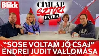 “Sose voltam jó csaj.” - meglepő titkok Endrei Juditról, Hajnóczy Somával jártak nálunk I Blikk